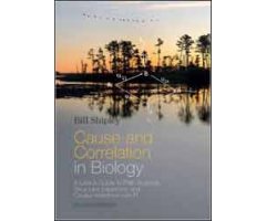 CAUSE & CORRELATION IN BIOLOGY. A USER´S GUIDE TO PATH ANALYSIS, STRUCTURAL EQUATIONS AND CASUAL INFERENCE WITH R