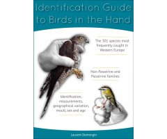 IDENTIFICATION GUIDE TO BIRDS IN THE HAND. THE 301 SPECIES MOST FREQUENTLY CAUGHT IN WESTERN EUROPE