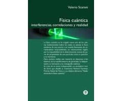 FÍSICA CUÁNTICA. INTERFERENCIAS, CORRELACIONES Y REALIDAD                                                                                             