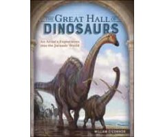 THE GREAT HALL OF DINOSAURS. AN ARTIST'S EXPLORATION INTO THE JURASSIC WORLD