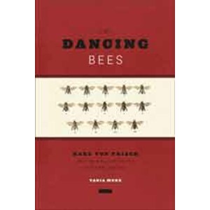 THE DANCING BEES. KARL VON FRISCH AND THE DISCOVERY OF THE HONEYBEE LANGUAGE