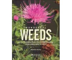 WONDERFUL WEEDS. AN EXTENSIVE & FULLY ILLUSTRATED GUIDE FROM SEEDLINGS TO FRUIT
