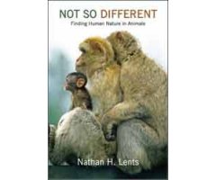 NOT SO DIFFERENT. FINDING HUMAN NATURE IN ANIMALS