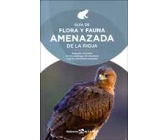 GUÍA DE FLORA Y FAUNA AMENAZADA DE LA RIOJA. ESPECIES INCLUIDAS EN LOS CATÁLOGOS DE AMENAZA Y EN LAS DIRECTIVAS EUROPEAS