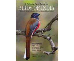A PICTORIAL FIELD GUIDE TO BIRDS OF INDIA, PAKISTAN, NEPAL, BHUTAN, SRI LANKA AND BANGLADESH