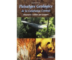PAISATGES GEOLÒGICS DE LA CATALUNYA CENTRAL. ITINERARIS I VISITES PEL GEOPARC