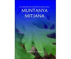 24 CAMINADES PER CONÈIXER ELS BOSCOS DE LA MUNTANYA MITJANA . CAMINANT PER LA BIOLOGIA                                                                