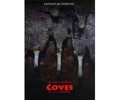 16 CAMINADES A COVES PER A NO ESPELEÒLEGS. CAMINANT PER CATALUNYA                                                                                     
