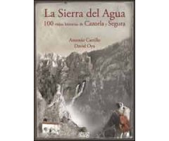 SIERRA DEL AGUA. 100 VIEJAS HISTORIAS DE CAZORLA Y SEGURA