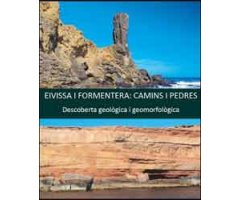 EIVISSA I FORMENTERA. CAMINS I PEDRES.DESCOBERTA GEOLÒGICA I GEOMORFOLÒGICA
