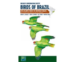 WILDLIFE CONSERVATION SOCIETY. BIRDS OF BRAZIL. THE ATLANTIC FOREST OF SOUTHEAST BRAZIL, INCLUDING SÃO PAULO AND RIO DE JANEIRO