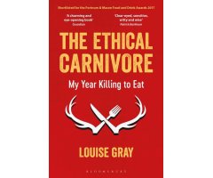 THE ETHICAL CARNIVORE: MY YEAR KILLING TO EAT