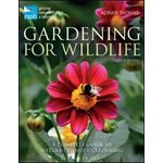 GARDENING FOR WILDLIFE. A  COMPLETE GUIDE TO NATURE-FRIENDLY GARDENING