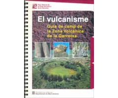 EL VULCANISME. GUIA DE CAMP DE LA ZONA VOLCÀNICA DE LA GARROTXA