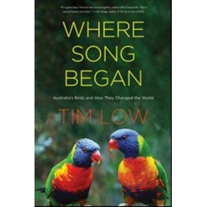 WHERE SONG BEGAN. AUSTRALIA'S BIRDS AND HOW THEY CHANGED THE WORLD