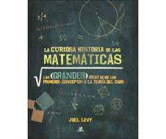LA CURIOSA HISTORIA DE LAS MATEMÁTICAS. LAS GRANDES IDEAS DESDE LOS PRIMEROS CONCEPTOS A LA TEORÍA DEL CAOS.