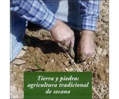 TIERRA Y PIEDRA: AGRICULTURA TRADICIONAL DE SECANO