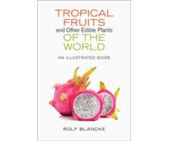 TROPICAL FRUITS AND OTHER EDIBLE PLANTS OF THE WORLD