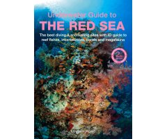 UNDERWATER GUIDE TO THE RED SEA. THE BEST DIVING & SNORKELLING SITES WITH ID GUIDE TO REEF FISHES, INVERTEBRATES, CORALS ANS MEGAFAUNA.