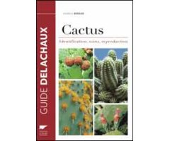 CACTUS. IDENTIFICATION, SOINS, REPRODUCTION  