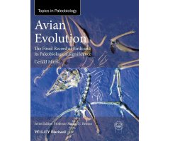 AVIAN EVOLUTION. THE FOSSIL RECORD OF BIRDS AND ITS PALEOBIOLOGICAL SIGNIFICANCE                                                                      
