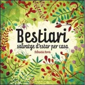 BESTIARI SALVATGE D'ESTAR PER CASA