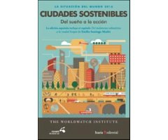LA SITUACIÓN DEL MUNDO 2016 CIUDADES SOSTENIBLES DEL SUEÑO A LA ACCIÓN