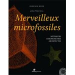MERVEILLEUX MICROFOSSILES. BATISSEURS, CHRONOMETRES, ARCHITECTES.