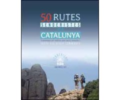 50 RUTES SENDERISTES PER CATALUNYA. CAMINADES PER TOTHOM PELS PARCS NATURALS I TOTES LES SEVES COMARQUES
