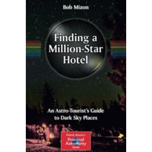 FINDING A MILLION-STAR HOTEL. AN ASTRO-TOURIST S GUIDE TO DARK SKY PLACES