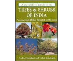 A NATURALIST'S GUIDE TO THE TREES & SHRUBS OF INDIA. PAKISTAN, NEPAL, BHUTAN, BANGLADESH AND SRI LANKA