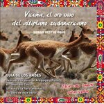 VICUÑA, EL ORO VIVO DEL ALTIPLANO SUDAMERICANO