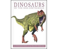 DINOSAURS OF THE MID-CRETACEOUS: 25 DINOSAURS FROM 126-89 MILLION YEARS AGO 