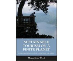 SUSTAINABLE TOURISM ON A FINITE PLANET. ENVIRONMENTALBUSINESS AND POLICY SOLUTIONS