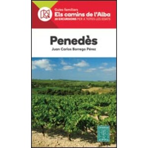 GUIES FAMILIARS ELS CAMINS DE L'ALBA. 20 EXCURSIONS PER A TOTES LES EDATS. PENEDÈS