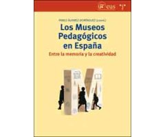 LOS MUSEOS PEDAGÓGICOS EN ESPAÑA. ENTRE LA MEMORIA Y LA CREATIVIDAD                                                                                   