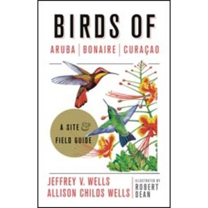 BIRDS OF ARUBA, BONAIRE, AND CURAÇAO. A SITE AND FIELD GUIDE