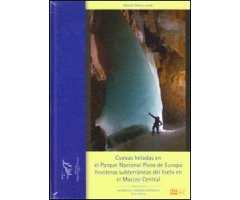 CUEVAS HELADAS EN EL PARQUE NACIONAL PICOS DE EUROPA. FRONTERAS SUBTERRÁNEAS DEL HIELO EN EL MACIZO CENTRAL 2
