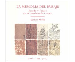 LA MEMORIA DEL PAISAJE. PASADO Y FUTURO DE UN PATRIMONIO COMÚN