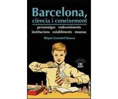 BARCELONA, CIÈNCIA I CONEIXEMENT. PERSONATGES, ESDEVENIMENTS, INSTITUCIONS, ESTABLIMENTS, MUSEUS