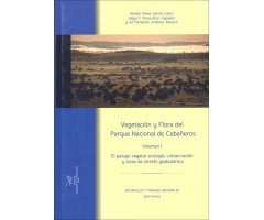 VEGETACIÓN Y FLORA DEL PARQUE NACIONAL DE CABAÑEROS VOL.I. EL PAISAJE VEGETAL: ECOLOGÍA, CONSERVACIÓN Y RUTAS DE INTERÉS GEOBOTÁNICO.