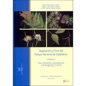 VEGETACIÓN Y FLORA DEL PARQUE NACIONAL DE CABAÑEROS VOL.II. FLORA:PTERIDÓFITOS, GIMNOSPERMAS Y ANGIOSPERMAS (1ª PARTE)