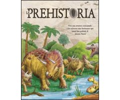LA PREHISTORIA. VIVE UNA AVENTURA CONOCIENDO A LAS CRIATURAS MÁS FASCINANTES QUE JAMÁS HAN POBLADO EL PLANETA TIERRA