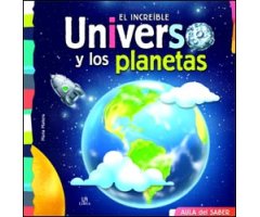 EL INCREÍBLE UNIVERSO Y LOS PLANETAS. AULA DEL SABER 2