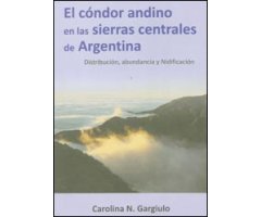EL CÓNDOR ANDINO EN LAS SIERRAS CENTRALES DE ARGENTINA. DISTRIBUCIÓN, ABUNDANCIA Y NIDIFICACIÓN