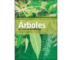 ARBOLES NATIVOS DE ARGENTINA. TOMO 1: CENTRO Y CUYO