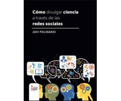 CÓMO DIVULGAR CIENCIA A TRAVÉS DE LAS REDES SOCIALES