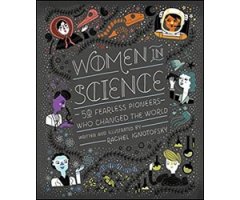 WOMEN IN SCIENCE: 50 FEARLESS PIONEERS WHO CHANGED THE WORLD