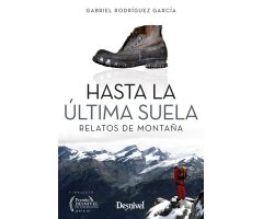 HASTA LA ÚLTIMA SUELA. RELATOS DE MONTAÑA