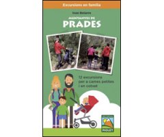 EXCURSIONS EN FAMÍLIA. MUNTANYES DE PRADES. 12 EXCURSIONS PER A CAMES PETITES I EN COTXET
